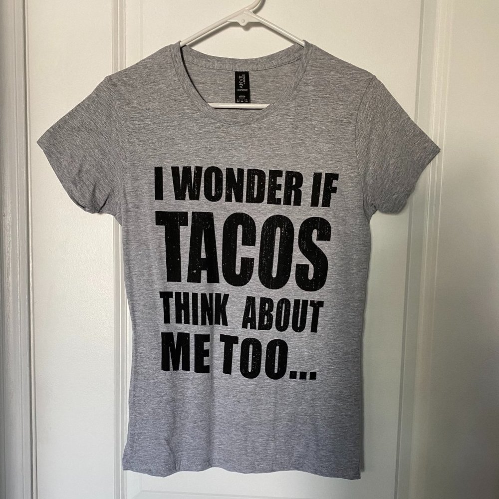 I Wonder If Tacos Think About Me Too Tee